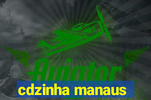 cdzinha manaus